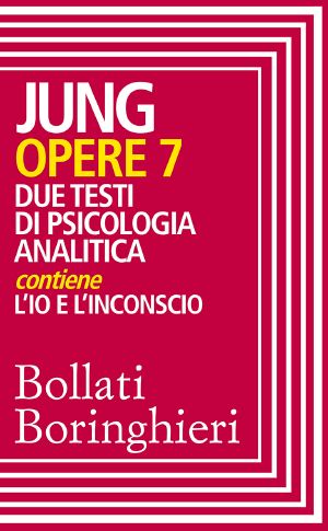 [Jung's Collected Works 07] • Opere 7. Due testi di psicologia analitica